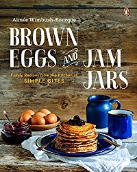 Brown Eggs and Jam Jars: Family Recipes from the Kitchen of Simple Bites