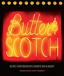 Butter & Scotch: Recipes from Brooklyn’s Favorite Bar and Bakery