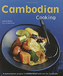 Cambodian Cooking: A humanitarian project in collaboration with Act for Cambodia [Cambodian Cookbook, 60 Recipes]