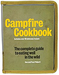 Campfire Cookbook: The Complete Guide to Eating Well in the Wild