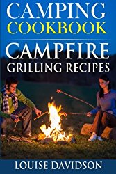Camping Cookbook: Campfire Grilling Recipes (Volume 1)