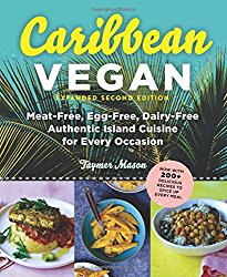 Caribbean Vegan: Meat-Free, Egg-Free, Dairy-Free, Authentic Island Cuisine for Every Occasion