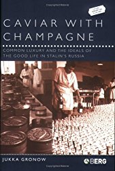 Caviar with Champagne: Common Luxury and the Ideals of the Good Life in Stalin’s Russia (Leisure, Consumption and Culture)