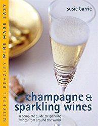 Champagne & Sparkling Wines: A Complete Guide to Sparkling Wines from Around the World (Mitchell Beazley Wine Made Easy)