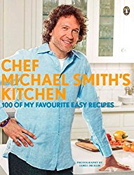 Chef Michael Smith’s Kitchen: 100 Of My Favourite Easy Recipes
