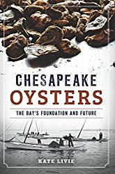 Chesapeake Oysters: The Bay’s Foundation and Future (American Palate)