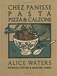 Chez Panisse Pasta, Pizza, Calzone (Chez Panisse Cookbook Library)