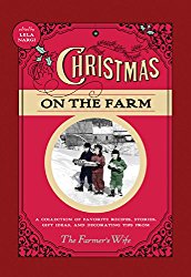Christmas on the Farm: A Collection of Favorite Recipes, Stories, Gift Ideas, and Decorating Tips from The Farmer’s Wife
