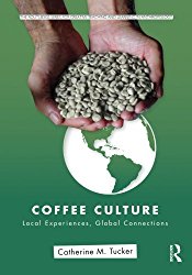 Coffee Culture: Local Experiences, Global Connections (Routledge Series for Creative Teaching and Learning in Anthropology)