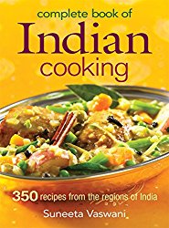 Complete Book of Indian Cooking: 350 Recipes from the Regions of India