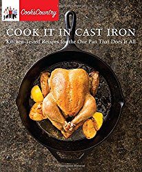 Cook It in Cast Iron: Kitchen-Tested Recipes for the One Pan That Does It All (Cook’s Country)
