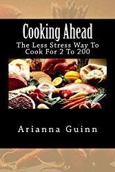 Cooking Ahead: The Less Stress Way To Cook For 2 To 200