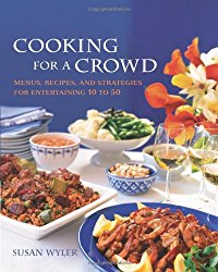 Cooking for a Crowd: Menus, Recipes, and Strategies for Entertaining 10 to 50