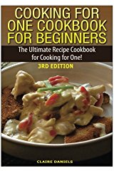 Cooking for One Cookbook for Beginners: The Ultimate Recipe Cookbook for Cooking for One!
