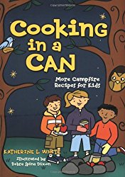 Cooking in a Can: More Campfire Recipes for Kids (Activities for Kids)