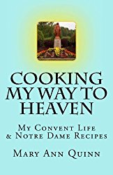 Cooking My Way to Heaven: My Convent Life & Notre Dame Recipes