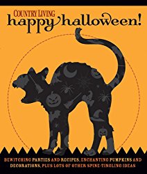 Country Living Happy Halloween!: Bewitching Parties and Recipes, Enchanting Pumpkins and Decorations, Plus Lots of Other Spine-Tingling Ideas