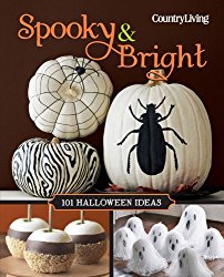Country Living Spooky & Bright: 101 Halloween Ideas (Country Living (Hearst))