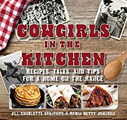 Cowgirls in the Kitchen: Recipes, Tales, and Tips for a Home on the Range