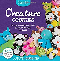 Creature Cookies: Step-by-Step Instructions and 80 Decorating Ideas You Can Do (Sweet Art)