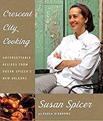 Crescent City Cooking: Unforgettable Recipes from Susan Spicer’s New Orleans
