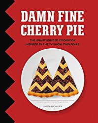 Damn Fine Cherry Pie: And Other Recipes from TV’s Twin Peaks