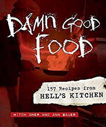 Damn Good Food: 157 Recipes from Hell’s Kitchen