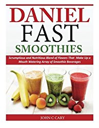 Daniel Fast Smoothies: Scrumptious and Nutritious Blend of Flavors That Make Up a Mouth Watering Array of Smoothie Beverages