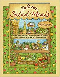 Delicious Salad Meals: Main Dish Salads Dressed Up with Breads and Sweets to Make a Complete Meal (Dorothy Jean’s Home Cooking Collection)