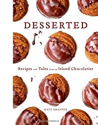 Desserted: Recipes and Tales from an Island Chocolatier