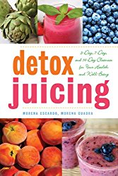 Detox Juicing: 3-Day, 7-Day, and 14-Day Cleanses for Your Health and Well-Being