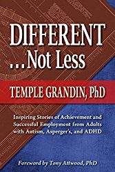 Different . . . Not Less: Inspiring Stories of Achievement and Successful Employment from Adults with Autism, Asperger’s, and ADHD