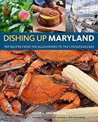 Dishing Up® Maryland: 150 Recipes from the Alleghenies to the Chesapeake Bay