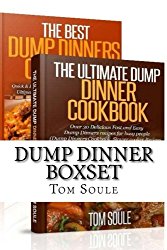 Dump Dinner Boxset: The Ultimate Dump Dinner Cookbook + The Best Dump Dinners Cookbook:Quick & Easy Dump Dinner Recipes For Busy People (Dump Dinners Cookbook, Slower cooker Recipes, Slower Recipes)