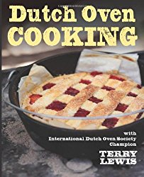 Dutch Oven Cooking: With International Dutch Oven Society Champion Terry Lewis