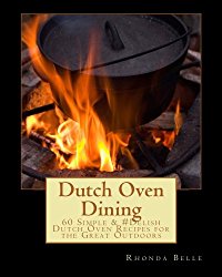 Dutch Oven Dining: 60 Simple & #Delish Dutch Oven Recipes for the Great Outdoors
