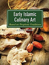Early Islamic Culinary Art: Based on Prophetic Traditions