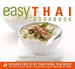 Easy Thai Cookbook: The Step-By-Step Guide to Deliciously Easy Thai Food at Home