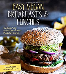 Easy Vegan Breakfasts & Lunches: The Best Way to Eat Plant-Based Meals On the Go