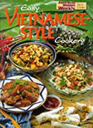 Easy Vietnamese Style Cookery: Australian Women’s Weekly Home Library (With measurement conversions for British and North American readers)
