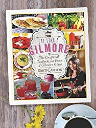 Eat Like a Gilmore: The Unofficial Cookbook for Fans of Gilmore Girls