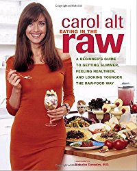 Eating in the Raw: A Beginner’s Guide to Getting Slimmer, Feeling Healthier, and Looking Younger the Raw-Food Way