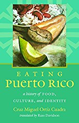 Eating Puerto Rico: A History of Food, Culture, and Identity (Latin America in Translation/en Traducción/em Tradução)
