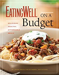 EatingWell on a Budget: 140 Delicious, Healthy, Affordable Recipes: Amazing Meals for Less Than $3 a Serving