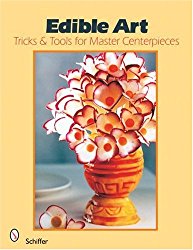 Edible Art: Tricks & Tools for Master Centerpieces from Carved Vegetables