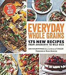 Everyday Whole Grains: 175 New Recipes from Amaranth to Wild Rice, Includes Every Ancient Grain (Cooking Light)