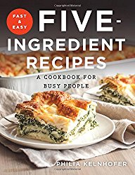 Fast and Easy Five-Ingredient Recipes: A Cookbook for Busy People