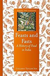 Feasts and Fasts: A History of Food in India (Foods and Nations)