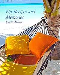 Fiji Recipes and Memories: A Fiji Journal (Volume 1)