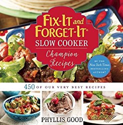 Fix-It and Forget-It Slow Cooker Champion Recipes: 450 of Our Very Best Recipes